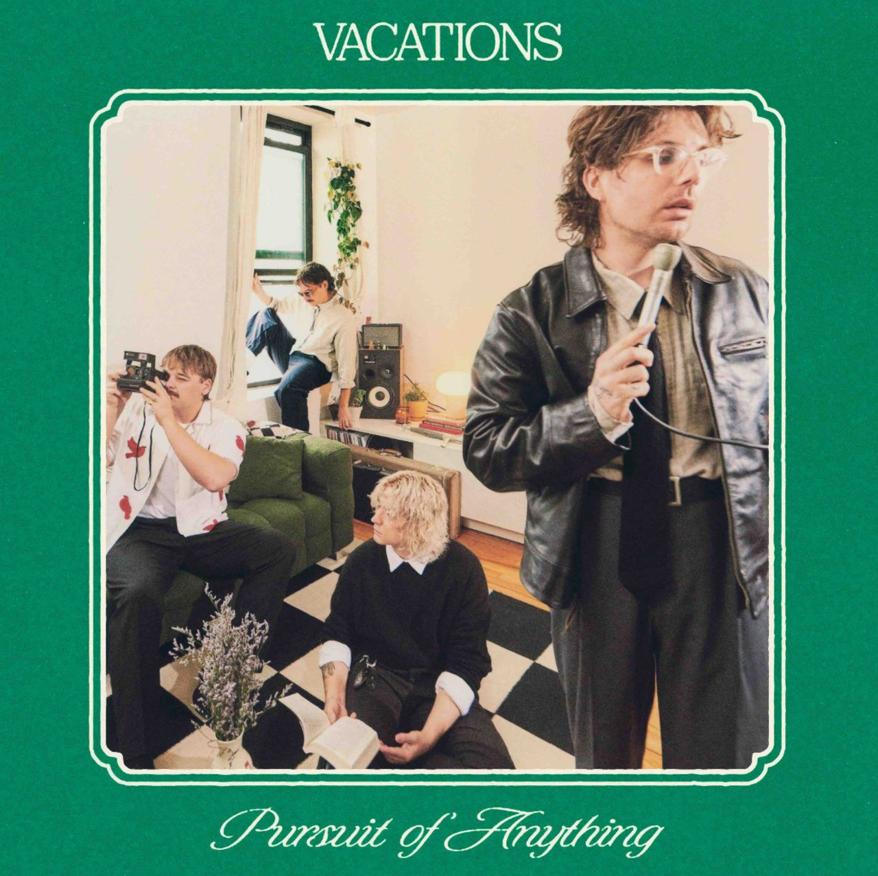 Vacations band Pursuit of Anything album cover featuring members posing in a room with a green border and white typography